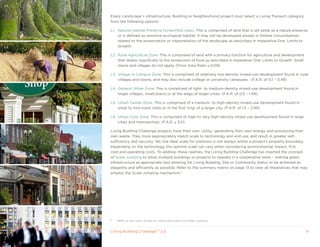 L1.


      Every Landscape + Infrastructure, Building or Neighborhood project must select a Living Transect category
      from the following options:

      L1. Natural Habitat Preserve (Greenfield sites): This is comprised of land that is set aside as a nature preserve
          or is defined as sensitive ecological habitat. It may not be developed except in limited circumstances
          related to the preservation or interpretation of the landscape as described in Imperative One: Limits to
L2.       Growth.

      L2. Rural Agriculture Zone: This is comprised of land with a primary function for agriculture and development
          that relates specifically to the production of food as described in Imperative One: Limits to Growth. Small
          towns and villages do not apply. (Floor Area Ratio ≤ 0.09)

      L3. Village or Campus Zone: This is comprised of relatively low-density mixed-use development found in rural
          villages and towns, and may also include college or university campuses. (F.A.R. of 0.1 – 0.49)

L3.   L4. General Urban Zone: This is comprised of light- to medium-density mixed-use development found in
          larger villages, small towns or at the edge of larger cities. (F.A.R. of 0.5 – 1.49)

      L5. Urban Center Zone: This is comprised of a medium- to high-density mixed-use development found in
          small to mid-sized cities or in the first ‘ring’ of a larger city. (F.A.R. of 1.5 – 2.99)

      L6. Urban Core Zone: This is comprised of high-to very high-density mixed use development found in large
          cities and metropolises. (F.A.R. ≥ 3.0)

L4.   Living Building Challenge projects have their own ‘utility,’ generating their own energy and processing their
      own waste. They more appropriately match scale to technology and end use, and result in greater self-
      sufficiency and security. yet, the ideal scale for solutions is not always within a project’s property boundary.
      Depending on the technology, the optimal scale can vary when considering environmental impact, first
      cost and operating costs. To address these realities, the Living Building Challenge has inserted the concept
      of Scale Jumping to allow multiple buildings or projects to operate in a cooperative state – sharing green
      infrastructure as appropriate and allowing for Living Building, Site or Community status to be achieved as
      elegantly and efficiently as possible. Refer to the summary matrix on page 13 to view all Imperatives that may
L5.
      employ the Scale Jumping mechanism.7




L6.

      7   Refer to the User’s Guide for more information on Scale Jumping.


      Living Building ChallengeTM 2.0                                                                                   9
 