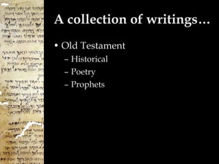A collection of writings… Old Testament Historical Poetry Prophets 