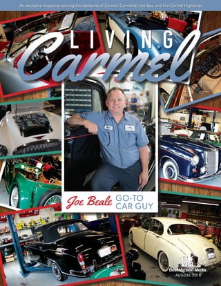 An exclusive magazine serving the residents of Carmel, Carmel-by-the-Sea, and the Carmel Highlands
L I V I N G
Joe Beale
AUGUST 2016
GO-TO
CAR GUY
 