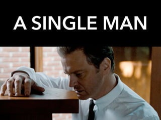 A SINGLE MAN
 