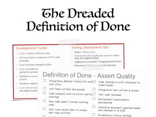 The Dreaded
Definition of Done
 