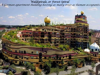 Waldspirale, or Forest Spiral<br /> A German apartment building hosting as many trees as human occupants.<br />