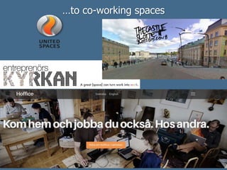 …to co-working spaces
 