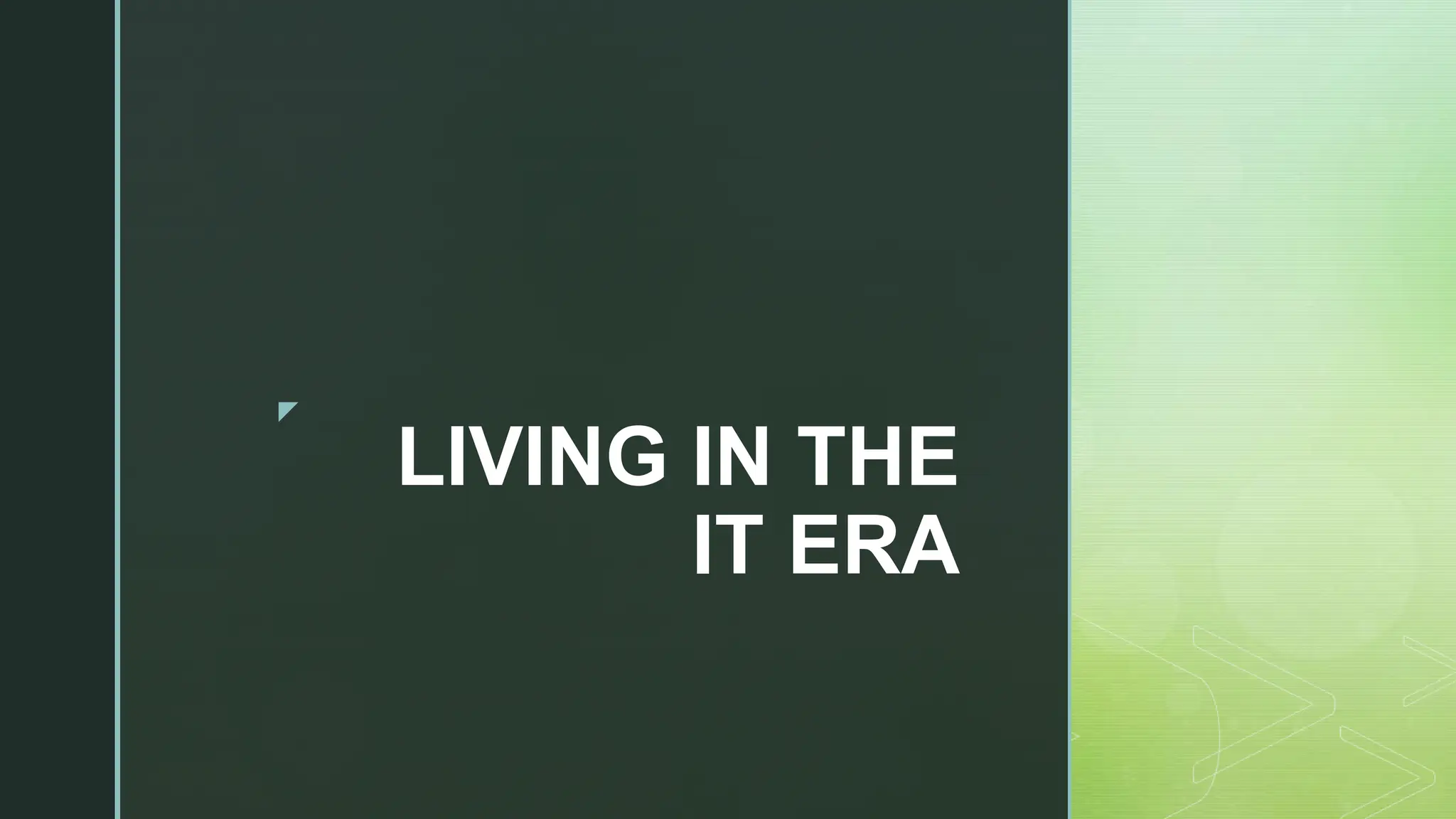 Living in Information Technology (IT) ERA REPORT.pptx