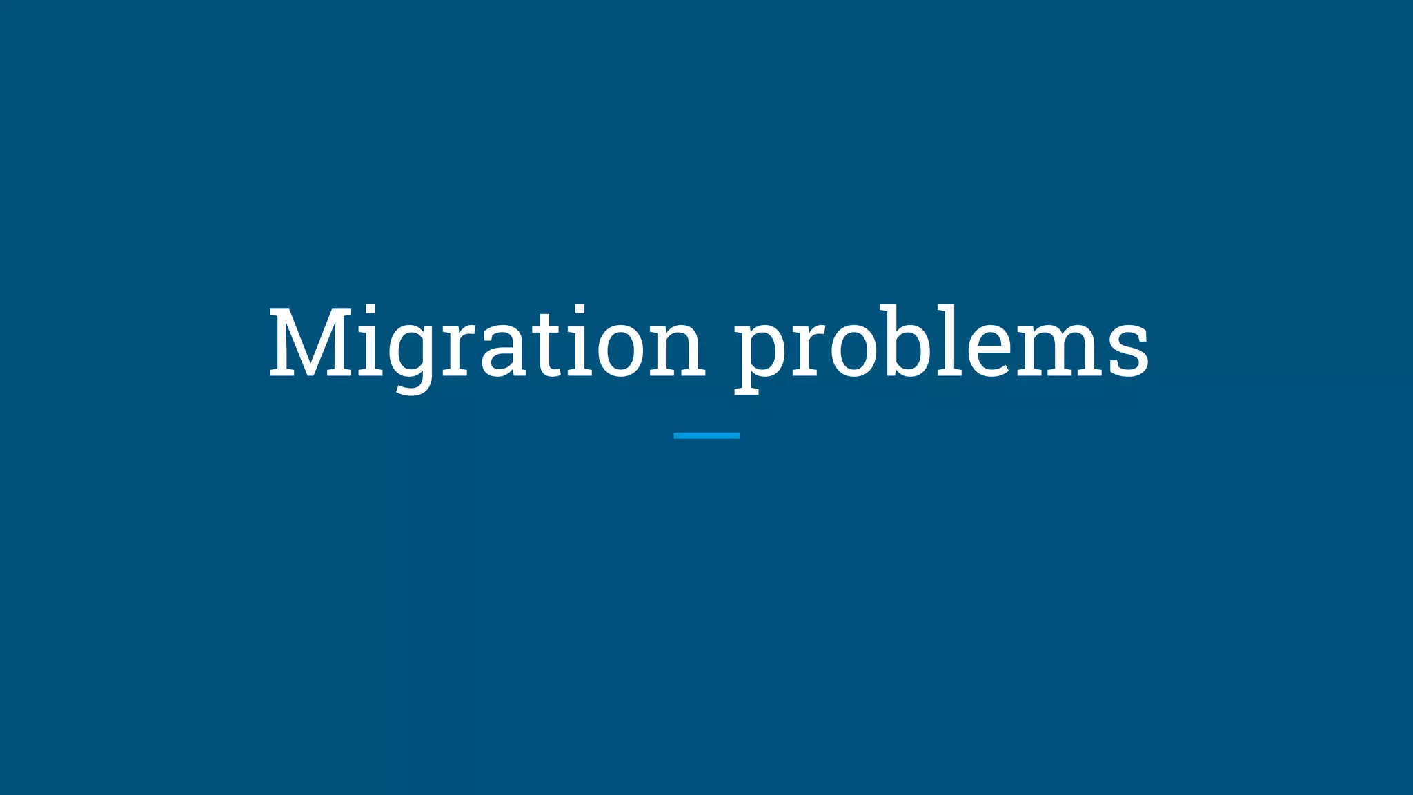 Migration problems
 