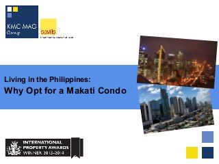 Living in the Philippines:
Why Opt for a Makati Condo
 