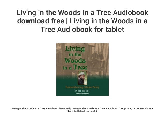 Living In The Woods In A Tree Audiobook Download Free Living In The Living In The Woods In A Tree Audiobook Download Free Living In The