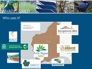 Who uses it?
WHAT IS GRID?
 