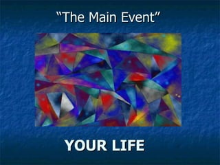YOUR   LIFE By Terence Hill “ The Main Event” 