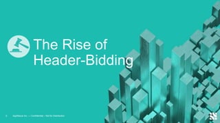 The Rise of
Header-Bidding
5 AppNexus Inc. — Confidential – Not for Distribution
 