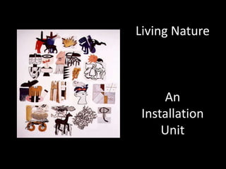 Living Nature



     An
 Installation
     Unit
 