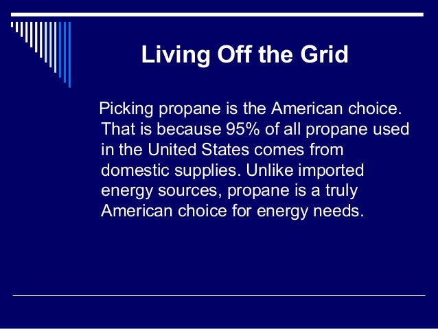 Living Off The Grid By Osterman Propane