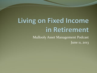 Mullooly Asset Management Podcast
June 11, 2013
 