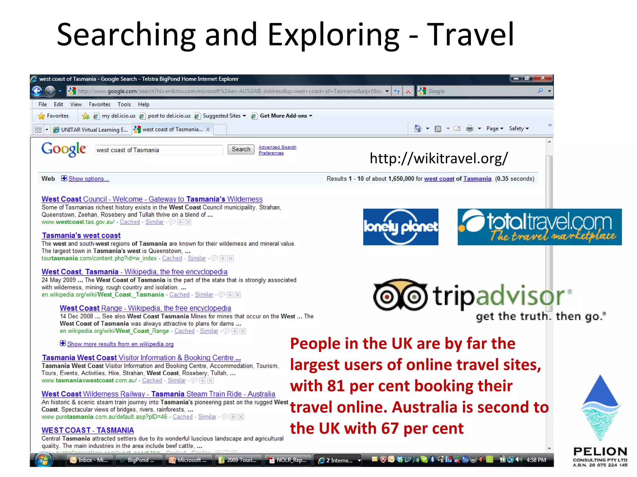 Searching and Exploring - Travel http://wikitravel.org/ People in the UK are by far the largest users of online travel sites, with 81 per cent booking their travel online. Australia is second to the UK with 67 per cent  