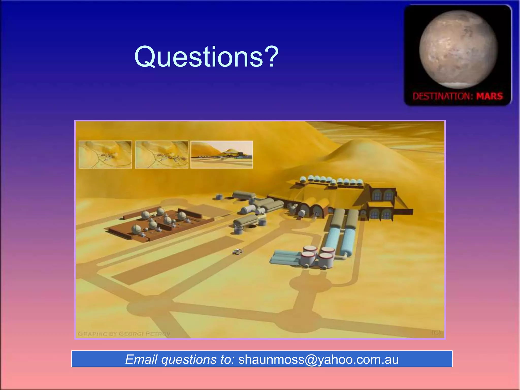 Questions?
Email questions to: shaunmoss@yahoo.com.au
 