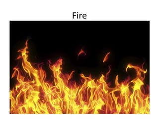 Fire
 