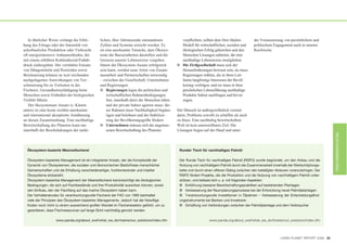 In ähnlicher Weise verlangt die Erhö-       lichen, über Jahrtausende entstandenen             verpflichten, sollten dem Drei-Säulen-        der Voraussetzung von persönlichem und
hung des Ertrags oder der Intensität von       Zyklen und Systeme erreicht werden. Es             Modell für wirtschaftlichen, sozialen und     politischem Engagement auch in unserer
ackerbaulicher Produktion oder Viehzucht       ist eine anerkannte Tatsache, dass Ökosys-         ökologischen Erfolg gehorchen und den         Reichweite.
oft energieintensive Anbaumethoden, die        teme die Basiseinheiten darstellen und die         Menschen Lösungen anbieten, die eine
mit einem erhöhten Kohlendioxid-Fußab-         Grenzen unserer Lebensweise vorgeben.              nachhaltige Lebensweise ermöglichen
druck einhergehen. Der verstärkte Einsatz      Damit der Ökosystem-Ansatz erfolgreich           I Die Zivilgesellschaft muss sich der
von Düngemitteln und Pestiziden sowie          sein kann, werden neue Arten von Zusam-            Herausforderungen bewusst sein, sie muss
Bewässerung können zu weit reichenden          menarbeit und Partnerschaften notwendig            Regierungen wählen, die in ihren Leit-
nachgelagerten Auswirkungen von Ver-           – zwischen der Gesellschaft, Unternehmen           linien langfristige Interessen der Bevöl-
schmutzung bis zu Verlusten in der             und Regierungen:                                   kerung verfolgen, und sie muss in ihrer
Fischerei, Gesundheitsschädigung beim          I Regierungen legen die politischen und            persönlichen Lebensführung nachhaltige
Menschen sowie Einbußen der biologischen            wirtschaftlichen Rahmenbedingungen            Produkte Sektor nachfragen und bevor-
Vielfalt führen.                                    fest, innerhalb derer die Menschen leben      zugen.
   Der ökosystemare Ansatz (s. Kästen               und der private Sektor agieren muss; die-
unten) ist eine heute weithin anerkannte            ser Rahmen muss Nachhaltigkeit begüns-      Der Mensch ist außergewöhnlich versiert
und international akzeptierte Annäherung            tigen und belohnen und die Stabilisie-      darin, Probleme sowohl zu schaffen als auch
an diesen Zusammenhang. Eine nachhaltige            rung der Bevölkerungsgröße fördern          zu lösen. Eine nachhaltig bewirtschaftete
Bewirtschaftung des Planeten kann nur          I Unternehmen müssen sich der angemes-           Welt ist kein unerreichbares Ziel: Die
innerhalb der Beschränkungen der natür-             senen Bewirtschaftung des Planeten          Lösungen liegen auf der Hand und unter




                                                                                                                                                                                                RICHTUNGSWECHSEL
  Ökosystem-basierte Meeresfischerei                                                             Runder Tisch für nachhaltiges Palmöl

  Ökosystem-basiertes Management ist ein integrierter Ansatz, der die Komplexität der            Der Runde Tisch für nachhaltiges Palmöl (RSPO) wurde begründet, um den Anbau und die
  Dynamik von Ökosystemen, die sozialen und ökonomischen Bedürfnisse menschlicher                Nutzung von nachhaltigem Palmöl durch die Zusammenarbeit innerhalb der Wertschöpfungs-
  Gemeinschaften und die Erhaltung verschiedenartiger, funktionierender und intakter             kette und durch einen offenen Dialog zwischen den beteiligten Akteuren voranzubringen. Der
  Ökosysteme einbezieht.                                                                         RSPO fördert Projekte, die die Produktion und die Nutzung von nachhaltigem Palmöl unter-
  Ökosystem-basiertes Management der Meeresfischerei berücksichtigt die ökologischen             stützen, und befasst sich u. a. mit folgenden Aspekten:
  Bedingungen, die sich auf Fischbestände und ihre Produktivität auswirken können, sowie         I Einführung besserer Bewirtschaftungspraktiken auf bestehenden Plantagen
  den Einfluss, den der Fischfang auf das marine Ökosystem haben kann.                           I Verbesserung der Raumplanungsprozesse bei der Entwicklung neuer Palmölplantagen
  Der Verhaltenskodex für verantwortungsvolle Fischerei der FAO von 1995 beinhaltet              I Verantwortungsvolle Investitionen in Ölpalmen – Verbesserung der Entscheidungsfind-
  viele der Prinzipien des Ökosystem-basierten Managements. Jedoch hat der freiwillige           ungsinstrumente bei Banken und Investoren
  Kodex noch nicht zu einem ausreichend großen Wandel im Fischereisektor geführt, um zu          I Schaffung von Verbindungen zwischen der Palmölplantage und dem Verbraucher
  garantieren, dass Fischressourcen auf lange Sicht nachhaltig genutzt werden.

                   www.panda.org/about_wwf/what_we_do/marine/our_solutions/index.cfm                                www.panda.org/about_wwf/what_we_do/forests/our_solutions/index.cfm




                                                                                                                                                                 LIVING PLANET REPORT 2008 33
 
