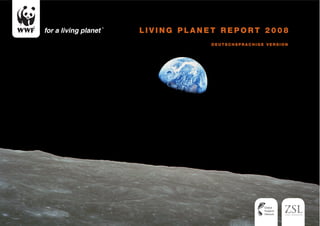 LIVING PLANET REPORT 2008
            DEUTSCHSPRACHIGE VERSION
 