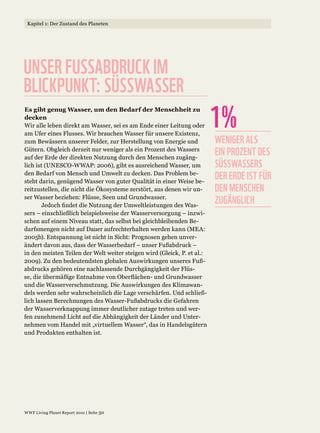 UNSER FUSSABDRUCK IM
BLICKPUNKT: SÜSSWASSER
                         1%
                         WENIGER ALS
                         EIN PROZENT DES
                         SÜSSWASSERS
                         DER ERDE IST FÜR
                         DEN MENSCHEN
                         ZUGÄNGLICH
 