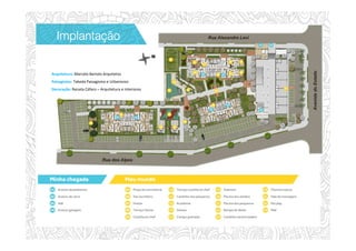 ImplantaçãoImplantaçãoImplantaçãoImplantação
Arquitetura: Marcelo Bartolo Arquitetos
Paisagismo: Takeda Paisagismo e Urbanismo
Decoração: Renata Cáfaro – Arquitetura e Interiores
 