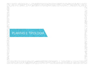 PLANTAS E TIPOLOGIAPLANTAS E TIPOLOGIAPLANTAS E TIPOLOGIAPLANTAS E TIPOLOGIA
 