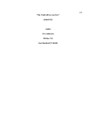 139
“The Truth will set you Free”
(John 8:32)
Author
Eva Anderson
PO Box 712
East Hartford CT 06108
 