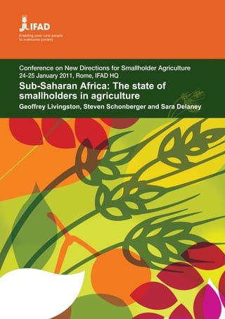 Sub-Saharan Africa: The state of 
smallholders in agriculture 
Geoffrey Livingston, Steven Schonberger and Sara Delaney 
 
