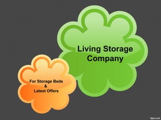 Living Storage
Company
For Storage Beds
&
Latest Offers
 