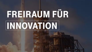 FREIRAUM FÜR
INNOVATION
 