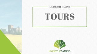 LIVING THE CAMINO
TOURS
 