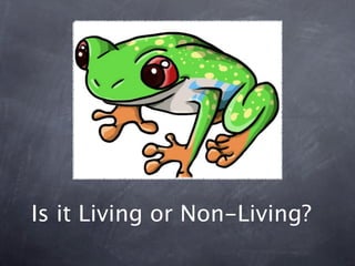 Is it Living or Non-Living?
 