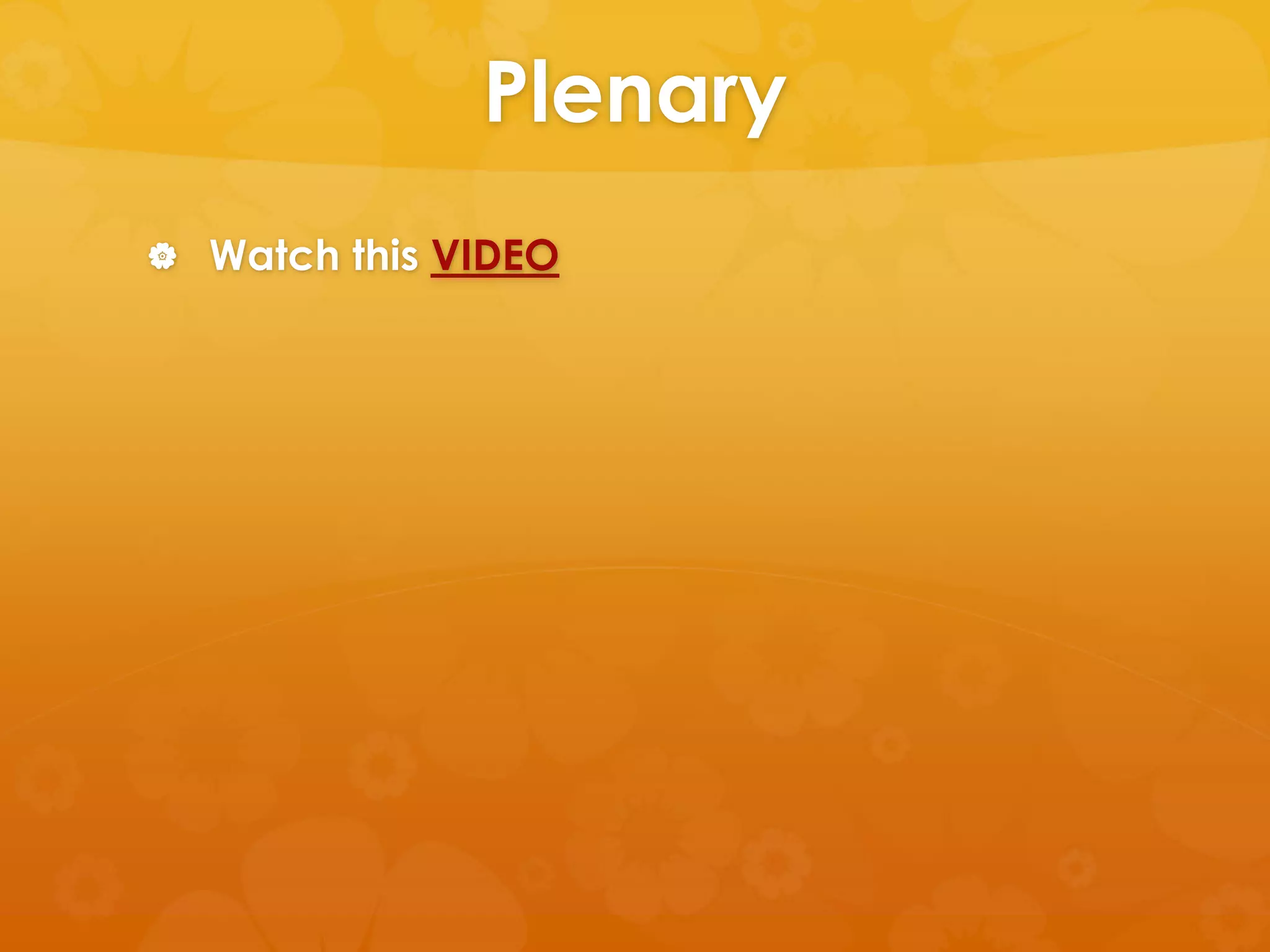 Plenary
 Watch this VIDEO
 