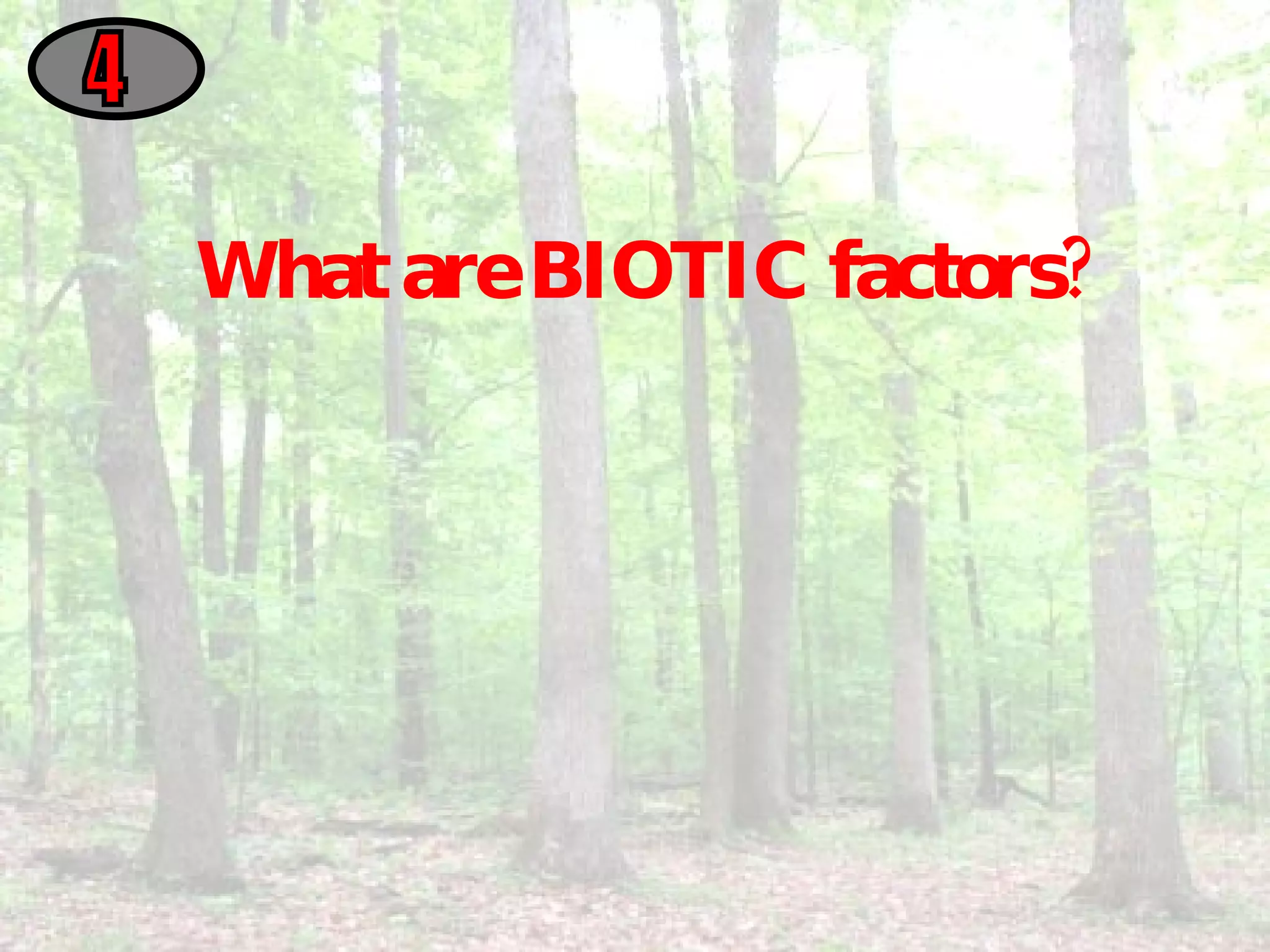 What are BIOTIC factors? 4