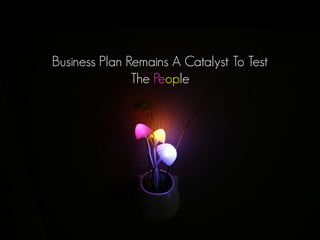 Business Plan Remains A Catalyst To Test
The People
 