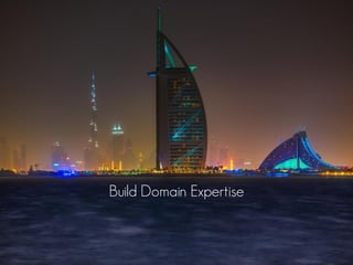 Build Domain Expertise
 