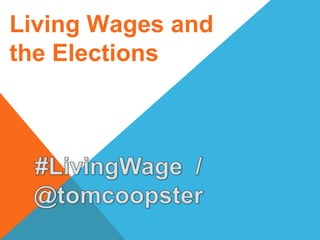Living Wages and
the Elections
 