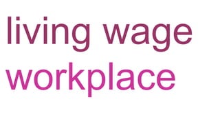 living wage
workplace
 