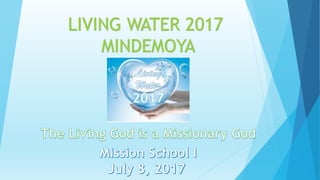 LIVING WATER 2017
MINDEMOYA
 