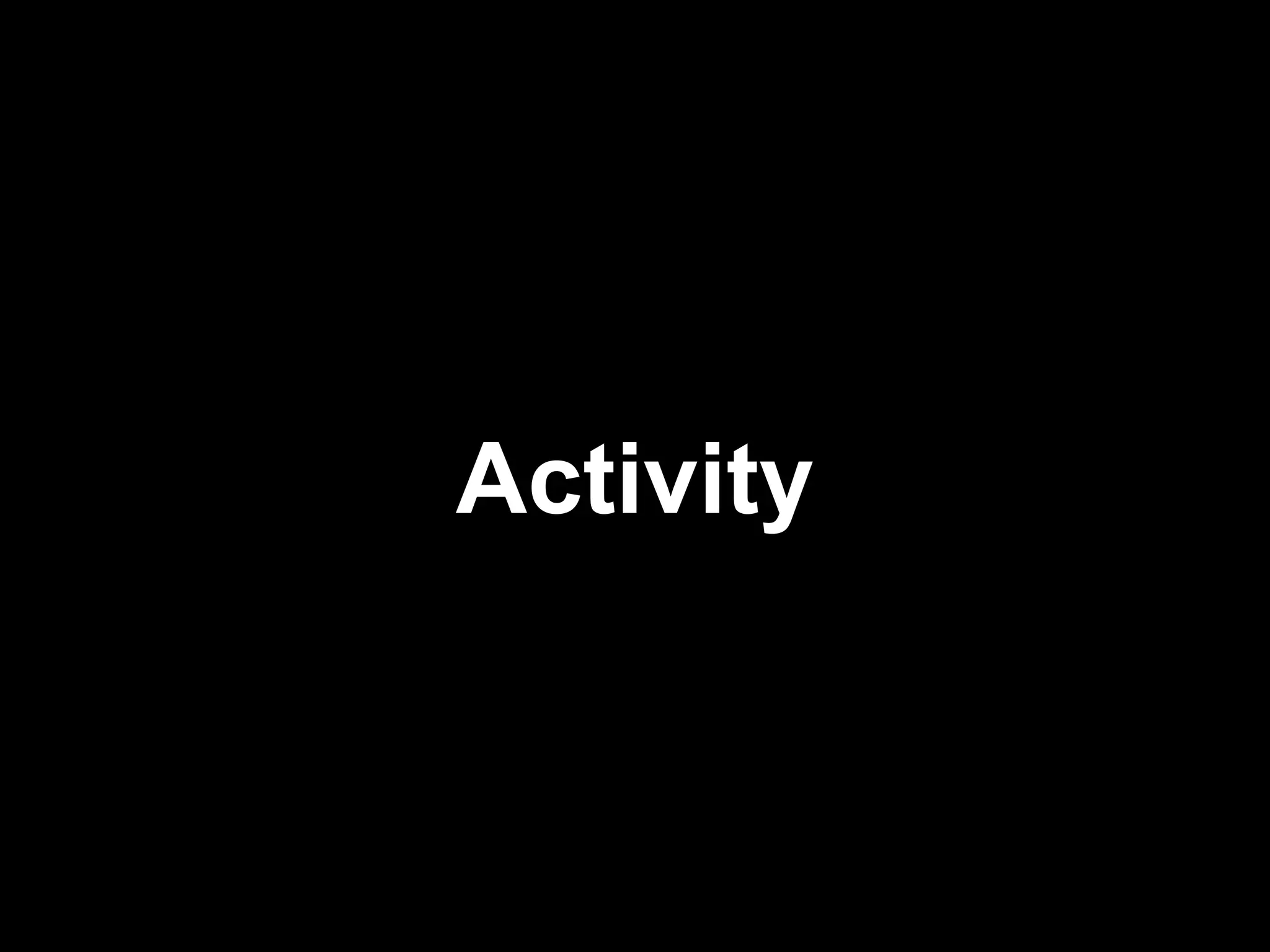 Activity
 
