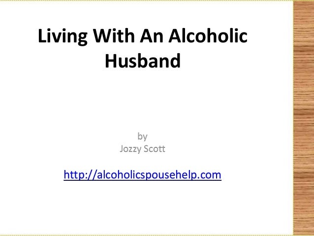 Living With An Alcoholic Husband By Jozzy Scott