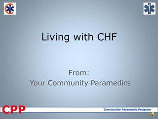 Living with CHF


         From:
Your Community Paramedics
 