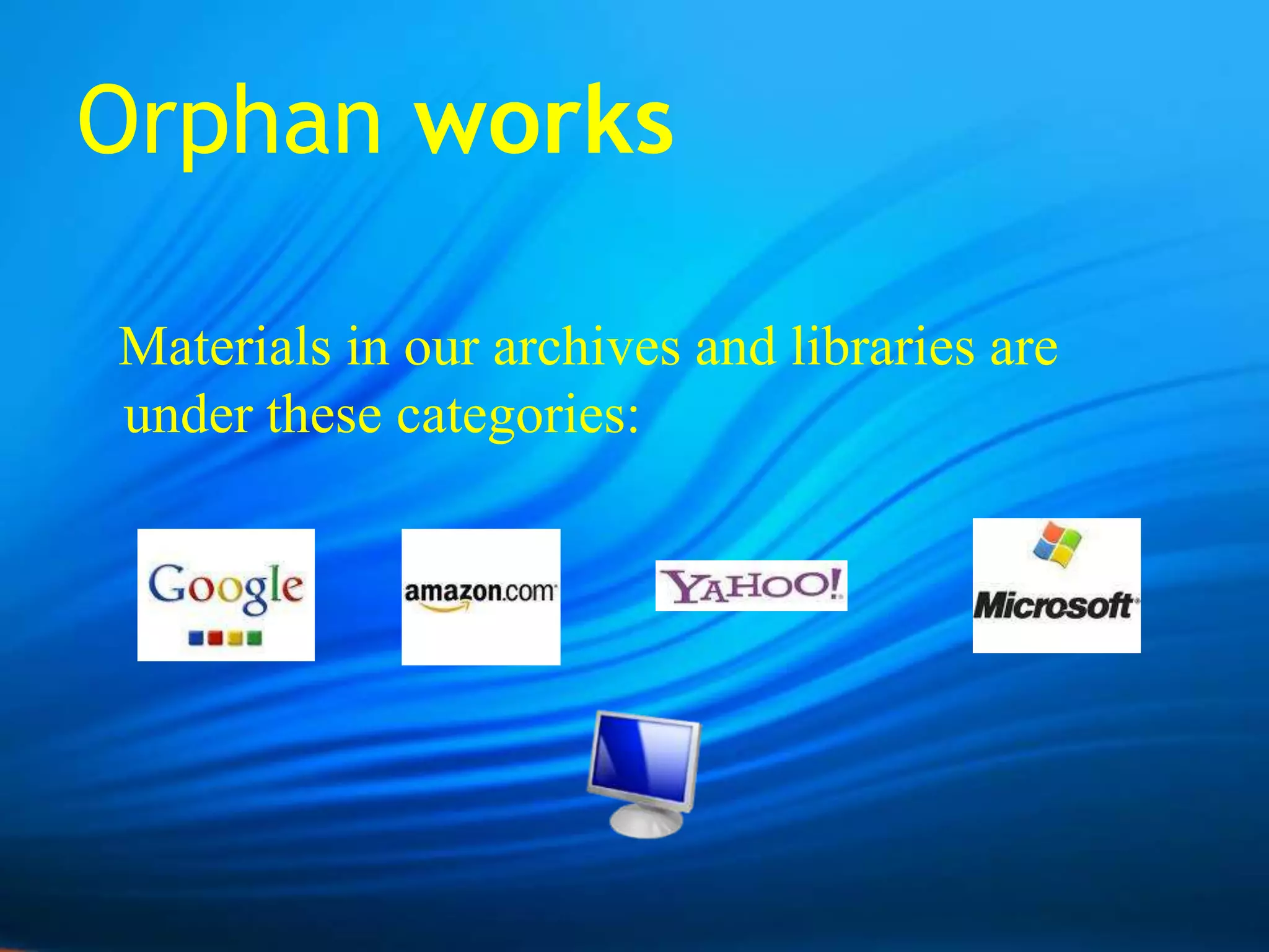Orphan works   Materials in our archives and libraries are under these categories: