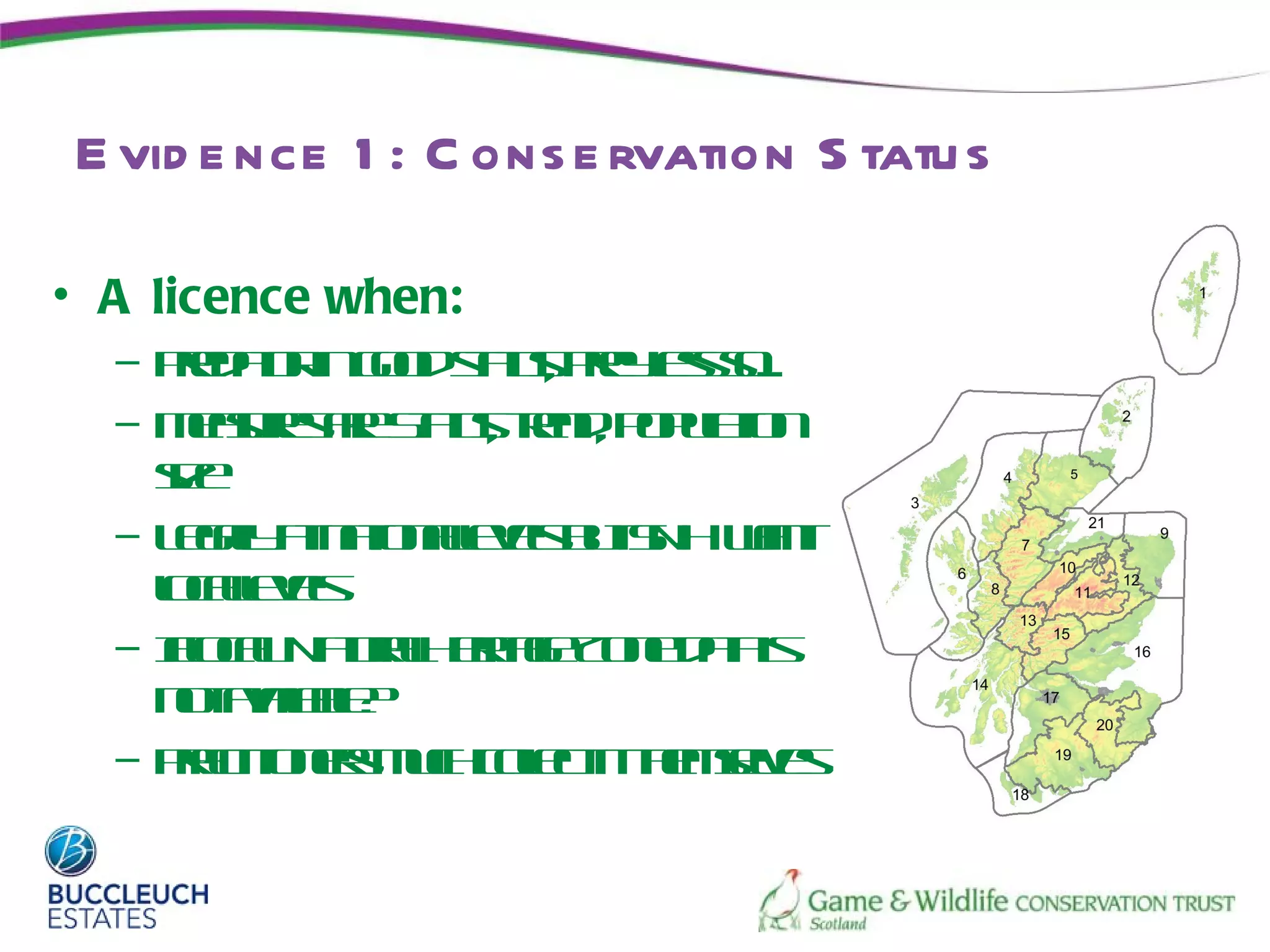 E vid e nce 1 : C ons e rvation S tatu s

• A licence when:
  – Pea r go s t , pe lso
     r t in o d tu r e s...
      do        as y s
  – Ma r a S t , t n, p plio
     es e r tu r d o u tn
        u s e as e       a
    se
    iz
  – Lgl antnl vlbt N wn
     ea t a al e u S H at
       ly   io e s
    l al e
    o l vl
     c e s
  – Ioa N t aH rae oe a is
    f cl a r e g Z n dt
     l     u l it         a
    ntvil l
     o aa b ?
          ae
  – Pat nrmc clcithme e
     r it e uh oet t sl s
      c io s     l      e v
 