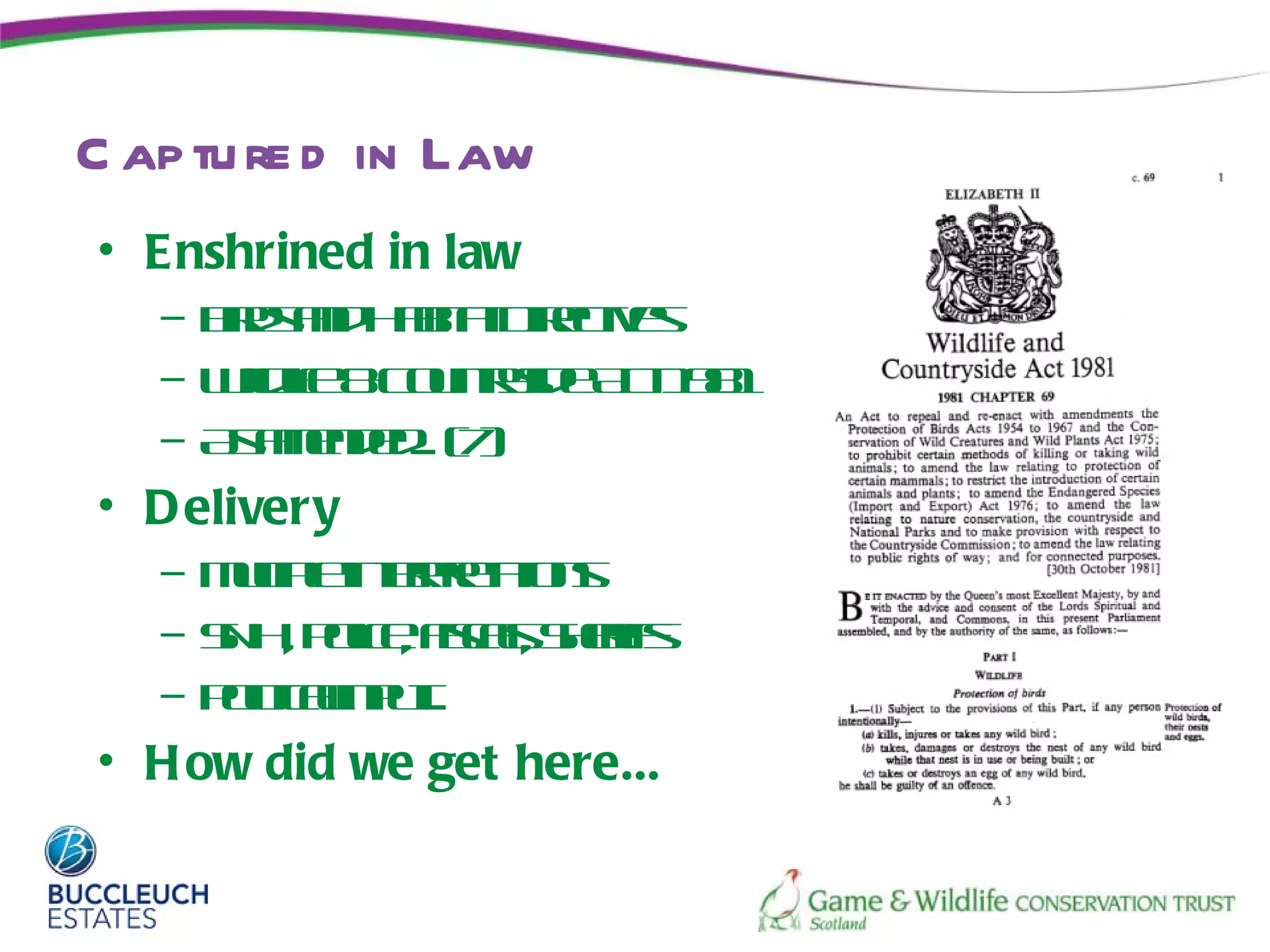 C ap tu re d in Law
• Enshrined in law
   – B d ad ait D ete
      irs n H ba ir ivs
                t c
   – W d e C ut s e c18
       ilif& on y A t 91
         l       r id
   – A a edd ( )
       s mne... 7
• D elivery
   – Ml lin rr a n
      uip t pe t s
        t e e tio
   – S H P l , FclSe f
     N , o e is s hrs
           ic      a, if
   – P l ainu
     o icl pt
       it      ...
• H ow did we get here...
 