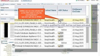 MOS
Oddity: you can only activate ASR
on the ODA nodes so why this
warning/button?
(you don’t get this on ZFSSA)
 