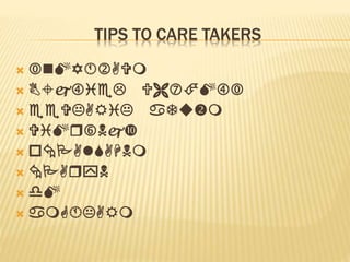 TIPS TO CARE TAKERS 
 nAVm 
 BjieL  
 eeVKARiK aTum 
 VirNj 
 AlANm 
 ArN 
 d 
 amKARm 
 