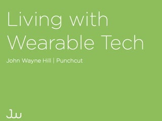 Living with Wearable Tech