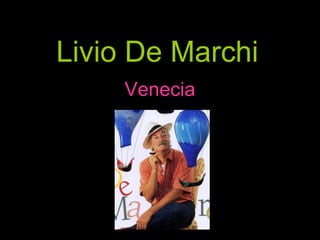 Livio De Marchi   Venecia 