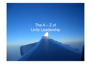 The A – Z of  
Livity Leadership"
 