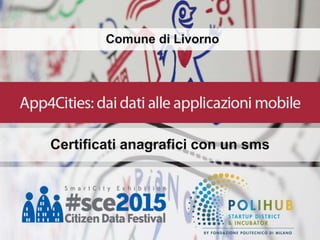 Comune di Livorno
Certificati anagrafici con un sms
 